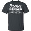 Bitches Be Trippin’ Ok Maybe I Pushed One T-Shirts, Hoodies, Sweater Funny Quotes