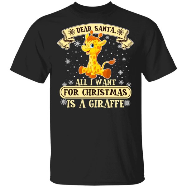 Dear Santa All I Want For Christmas Is A Giraffe T-Shirts, Hoodies, Sweater 1