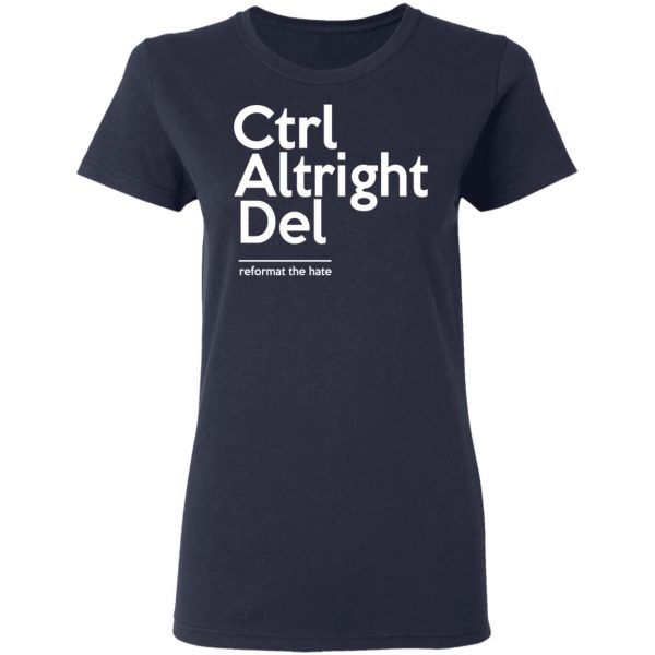 Ctrl Altright Del Reformat The Hate T-Shirts, Hoodies, Sweater 7