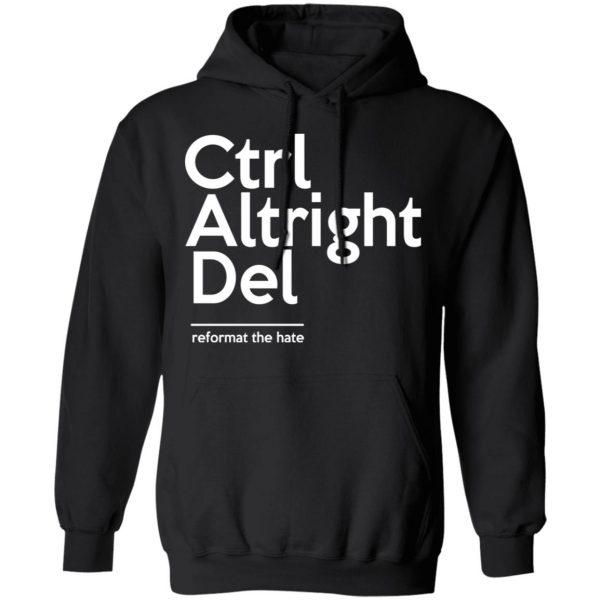 Ctrl Altright Del Reformat The Hate T-Shirts, Hoodies, Sweater 10
