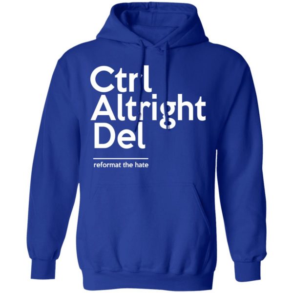 Ctrl Altright Del Reformat The Hate T-Shirts, Hoodies, Sweater 13