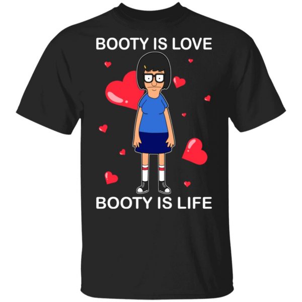 Booty Is Love Booty Is Life Bob’s Burgers T-Shirts, Hoodies, Sweater 1
