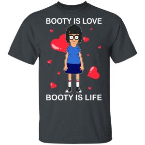 Booty Is Love Booty Is Life Bob’s Burgers T-Shirts, Hoodies, Sweater Bob's Burgers 2