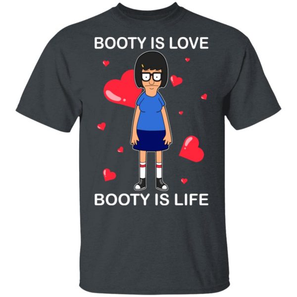 Booty Is Love Booty Is Life Bob’s Burgers T-Shirts, Hoodies, Sweater 2