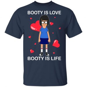 Booty Is Love Booty Is Life Bob’s Burgers T-Shirts, Hoodies, Sweater 15