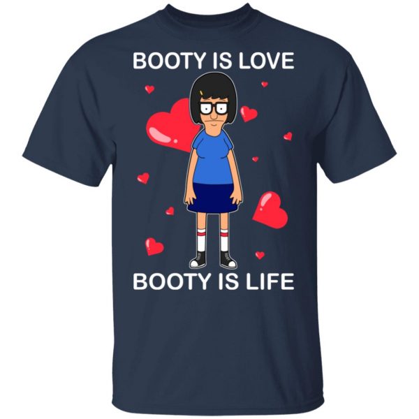 Booty Is Love Booty Is Life Bob’s Burgers T-Shirts, Hoodies, Sweater 3
