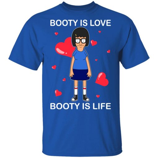 Booty Is Love Booty Is Life Bob’s Burgers T-Shirts, Hoodies, Sweater - Image 4