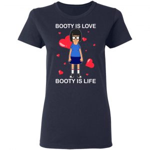 Booty Is Love Booty Is Life Bob’s Burgers T-Shirts, Hoodies, Sweater 19