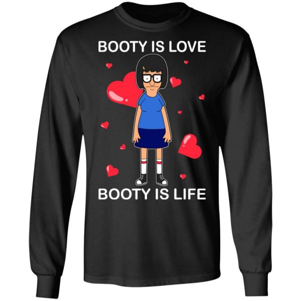 Booty Is Love Booty Is Life Bob’s Burgers T-Shirts, Hoodies, Sweater 9