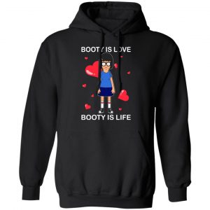 Booty Is Love Booty Is Life Bob’s Burgers T-Shirts, Hoodies, Sweater 22
