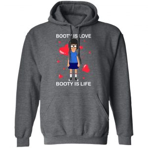 Booty Is Love Booty Is Life Bob’s Burgers T-Shirts, Hoodies, Sweater 23