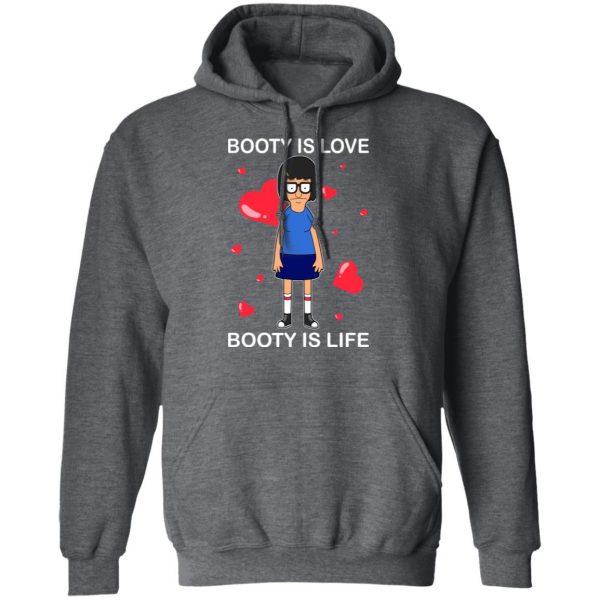 Booty Is Love Booty Is Life Bob’s Burgers T-Shirts, Hoodies, Sweater 11