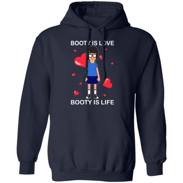 Booty Is Love Booty Is Life Bob’s Burgers T-Shirts, Hoodies, Sweater 13