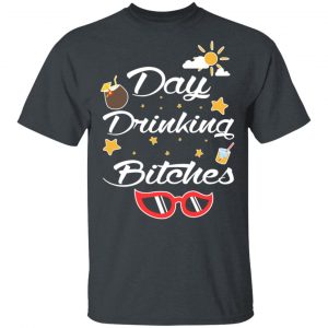 Day Drinking Bitches T-Shirts, Hoodies, Sweater 14