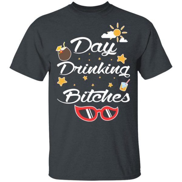 Day Drinking Bitches T-Shirts, Hoodies, Sweater 2