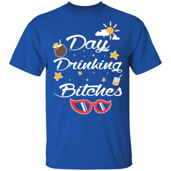 Day Drinking Bitches T-Shirts, Hoodies, Sweater 4