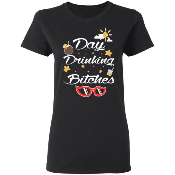 Day Drinking Bitches T-Shirts, Hoodies, Sweater 5