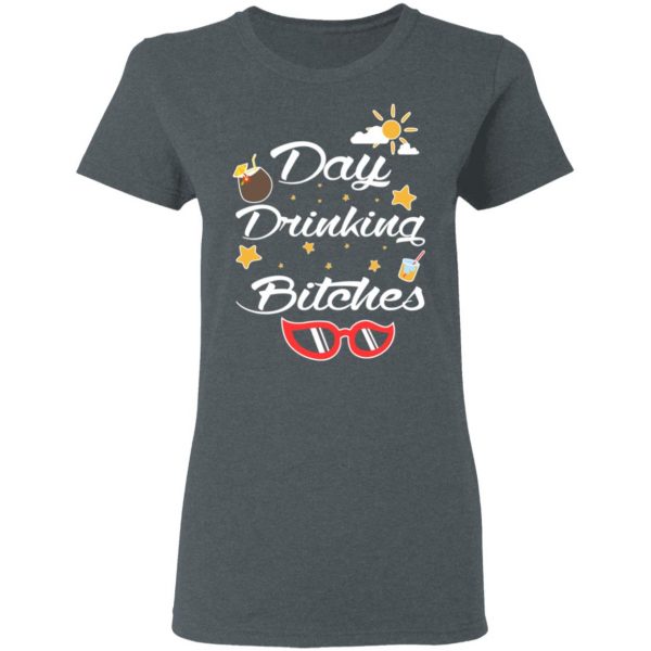 Day Drinking Bitches T-Shirts, Hoodies, Sweater 6