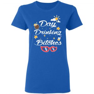 Day Drinking Bitches T-Shirts, Hoodies, Sweater 20