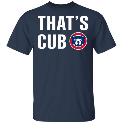 Chicago Cubs – That’s Cub T-Shirts, Hoodies, Sweater