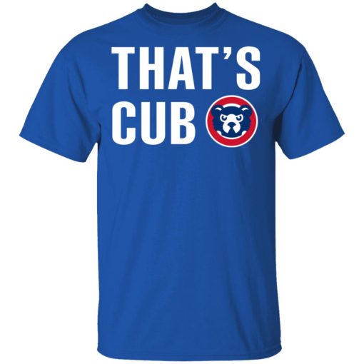 Chicago Cubs – That’s Cub T-Shirts, Hoodies, Sweater 2