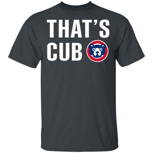Chicago Cubs – That’s Cub T-Shirts, Hoodies, Sweater 4