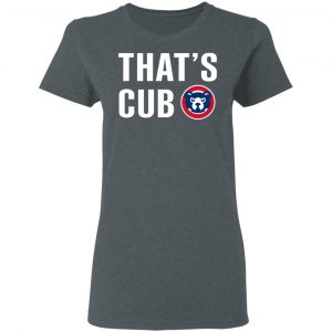 Chicago Cubs – That’s Cub T-Shirts, Hoodies, Sweater 18