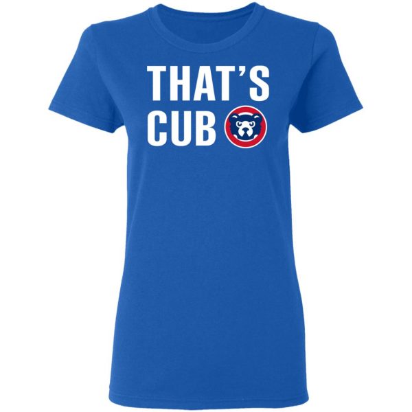 Chicago Cubs – That’s Cub T-Shirts, Hoodies, Sweater 8