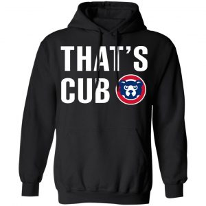 Chicago Cubs – That’s Cub T-Shirts, Hoodies, Sweater 22