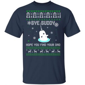 Bye Buddy Hope You Find Your Dad T-Shirts, Hoodies, Sweater 15
