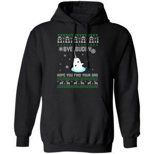 Bye Buddy Hope You Find Your Dad T-Shirts, Hoodies, Sweater 22