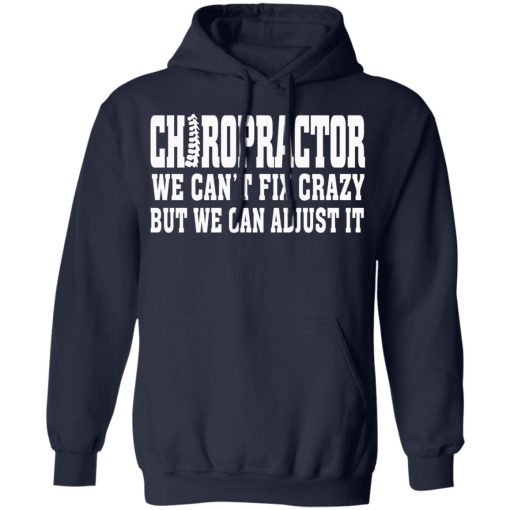 Chiropractor We Can’t Fix Crazy But We Can Adjust It T-Shirts, Hoodies, Sweater - Image 11