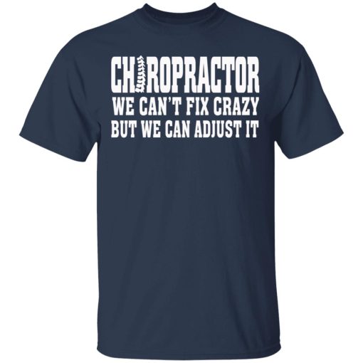 Chiropractor We Can’t Fix Crazy But We Can Adjust It T-Shirts, Hoodies, Sweater - Image 3