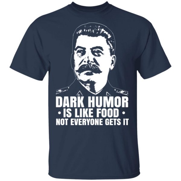 Dark Humor Is Like Food Not Everyone Gets It T-Shirts, Hoodies, Sweater 3