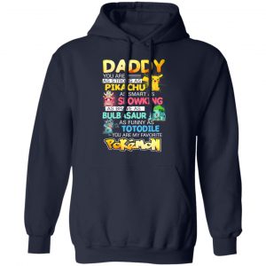 Daddy You Are As Strong As Pikachu As Smart As Slowking As Brave As Bulbasaur As Funny As Totodile You Are My Favorite Pokemon T-Shirts, Hoodies, Sweater 23
