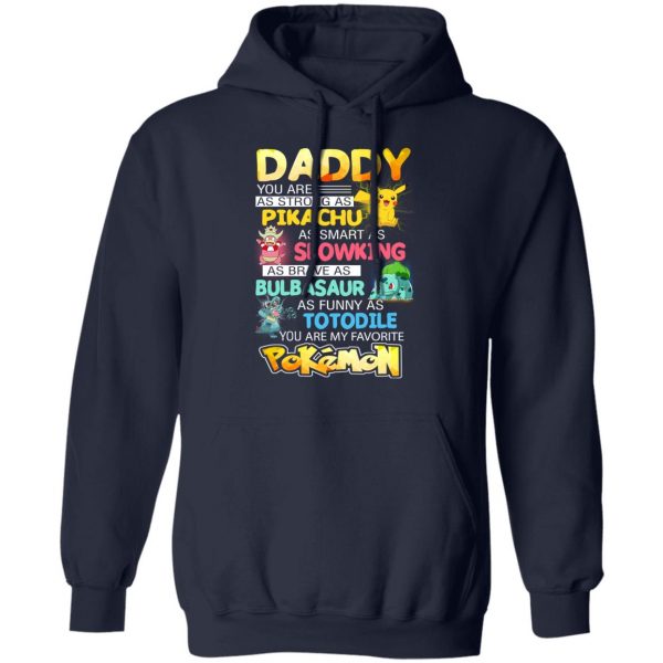 Daddy You Are As Strong As Pikachu As Smart As Slowking As Brave As Bulbasaur As Funny As Totodile You Are My Favorite Pokemon T-Shirts, Hoodies, Sweater 11