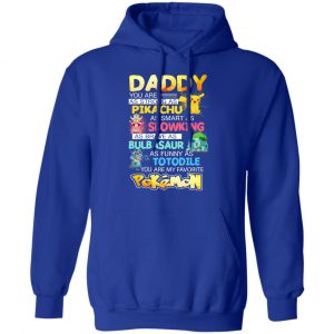 Daddy You Are As Strong As Pikachu As Smart As Slowking As Brave As Bulbasaur As Funny As Totodile You Are My Favorite Pokemon T-Shirts, Hoodies, Sweater 25