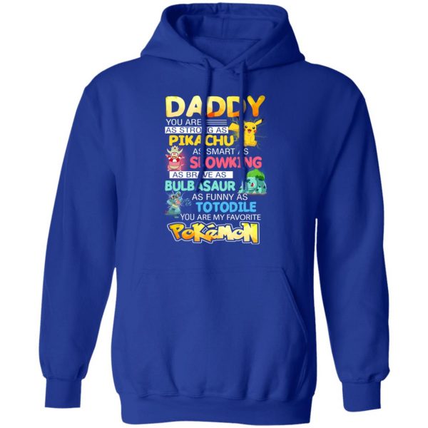 Daddy You Are As Strong As Pikachu As Smart As Slowking As Brave As Bulbasaur As Funny As Totodile You Are My Favorite Pokemon T-Shirts, Hoodies, Sweater 13