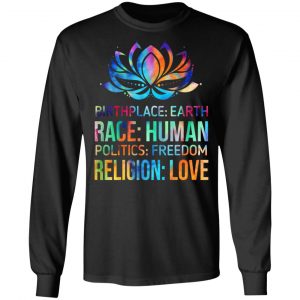 Birthplace Earth Race Human Politics Freedom Religion Love T-Shirts, Hoodies, Sweater 6