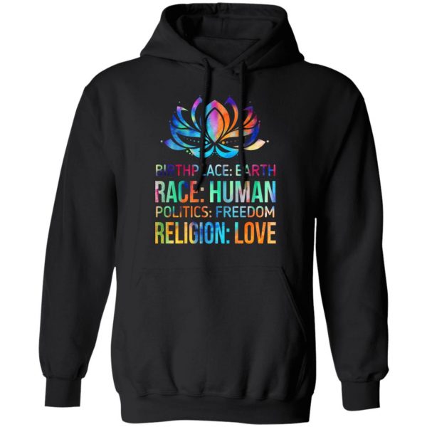 Birthplace Earth Race Human Politics Freedom Religion Love T-Shirts, Hoodies, Sweater Apparel 12