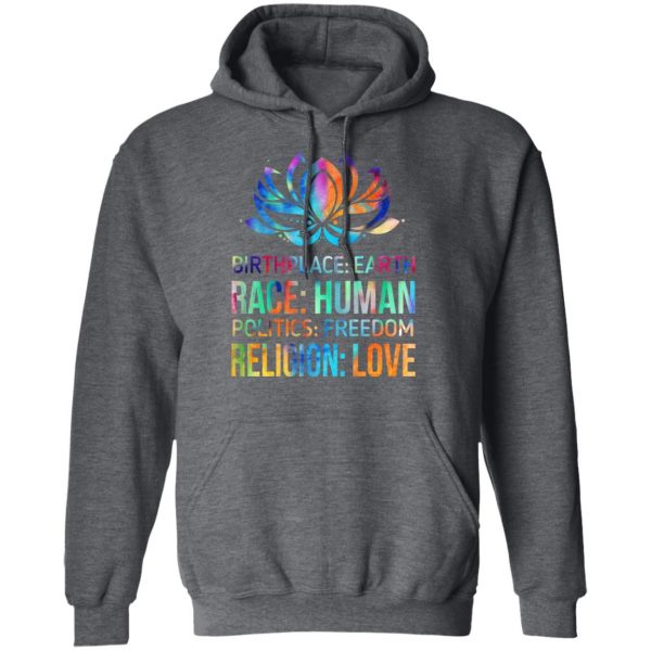 Birthplace Earth Race Human Politics Freedom Religion Love T-Shirts, Hoodies, Sweater Apparel 14