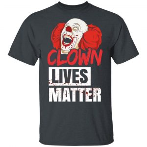 Clown Lives Matter T-Shirts, Hoodies, Sweater Halloween 2