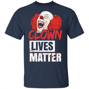 Clown Lives Matter T-Shirts, Hoodies, Sweater 15