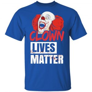 Clown Lives Matter T-Shirts, Hoodies, Sweater 16