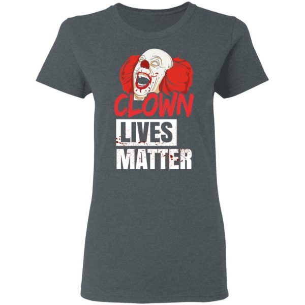 Clown Lives Matter T-Shirts, Hoodies, Sweater 6