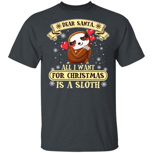 Dear Santa All I Want For Christmas Is A Sloth T-Shirts, Hoodies, Sweater 2