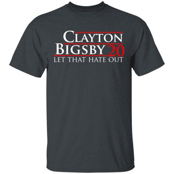 Clayton Bigsby 2020 Let That Hate Out T-Shirts, Hoodies, Sweater Election 3
