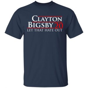 Clayton Bigsby 2020 Let That Hate Out T-Shirts, Hoodies, Sweater 14