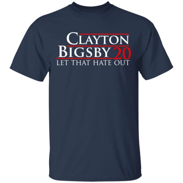 Clayton Bigsby 2020 Let That Hate Out T-Shirts, Hoodies, Sweater Election 4
