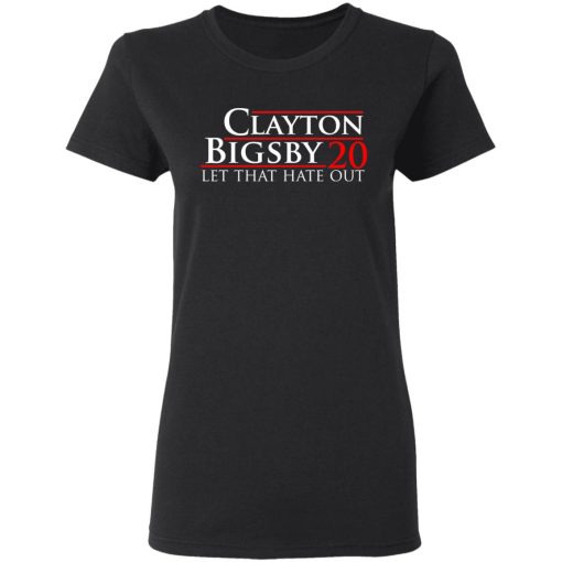 Clayton Bigsby 2020 Let That Hate Out T-Shirts, Hoodies, Sweater 6